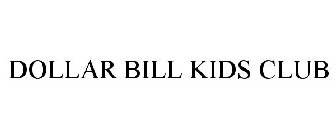 DOLLAR BILL KIDS CLUB