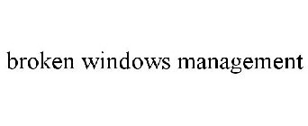 BROKEN WINDOWS MANAGEMENT