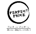 PERFECT PRICE ONE PLACE. ONE PRICE. STEVEN SINGER JEWELERS
