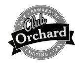 CLUB ORCHARD FAST REWARDING EXCITING EASY