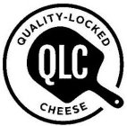QLC QUALITY-LOCKED CHEESE