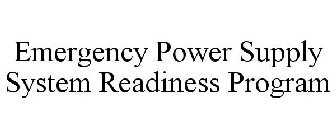 EMERGENCY POWER SUPPLY SYSTEM READINESS PROGRAM