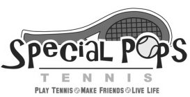 SPECIAL POPS TENNIS PLAY TENNIS MAKE FRIENDS LIVE LIFE