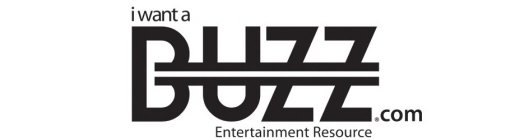 I WANT A BUZZ.COM ENTERTAINMENT RESOURCE