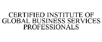 CERTIFIED INSTITUTE OF GLOBAL BUSINESS SERVICES PROFESSIONALS