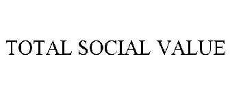 TOTAL SOCIAL VALUE