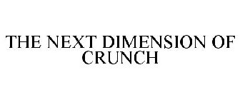 THE NEXT DIMENSION OF CRUNCH