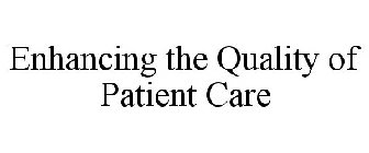 ENHANCING THE QUALITY OF PATIENT CARE