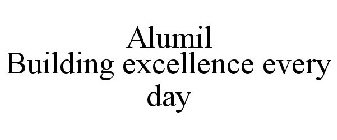 ALUMIL BUILDING EXCELLENCE EVERY DAY