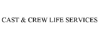 CAST & CREW LIFE SERVICES