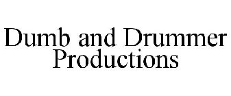 DUMB AND DRUMMER PRODUCTIONS