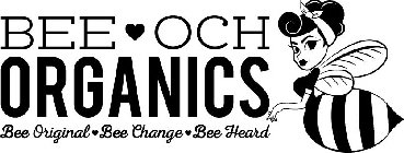 BEE OCH ORGANICS BEE ORIGINAL BEE CHANGE BEE HEARD