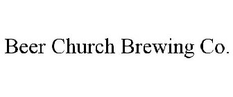 BEER CHURCH BREWING CO.