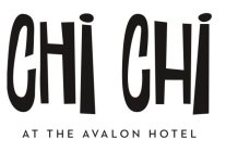 CHI CHI AT THE AVALON HOTEL