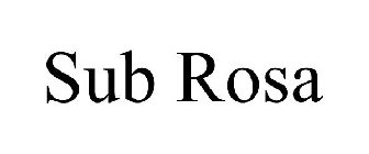 SUB ROSA