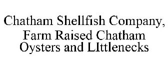 CHATHAM SHELLFISH COMPANY, FARM RAISED CHATHAM OYSTERS AND LITTLENECKS