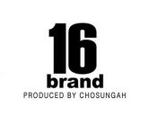 16 BRAND PRODUCED BY CHOSUNGAH