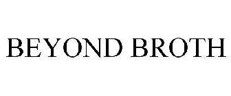 BEYOND BROTH