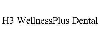 H3 WELLNESSPLUS DENTAL