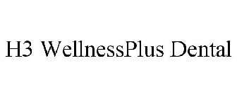 H3 WELLNESSPLUS DENTAL