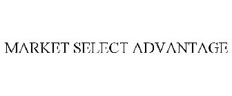 MARKET SELECT ADVANTAGE