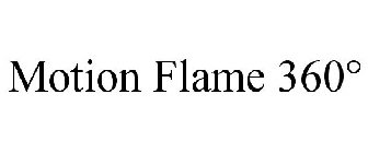MOTION FLAME 360°