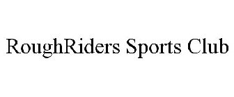 ROUGHRIDERS SPORTS CLUB
