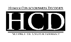 HCD HUMAN CONSCIOUSNESS DECODED SCIENCE OF ENLIGHTENMENT