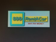 699RENTACAR  WHY PAY MORE?