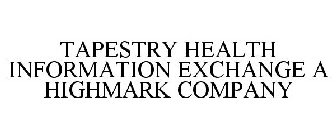 TAPESTRY HEALTH INFORMATION EXCHANGE A HIGHMARK COMPANY