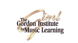 THE GORDON INSTITUTE FOR MUSIC LEARNING GIML