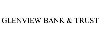 GLENVIEW BANK & TRUST