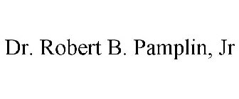 DR. ROBERT B. PAMPLIN, JR