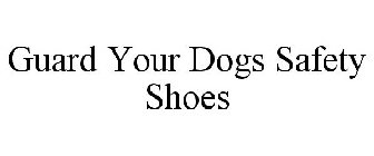 GUARD YOUR DOGS SAFETY SHOES