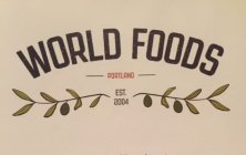 WORLD FOODS PORTLAND EST. 2004