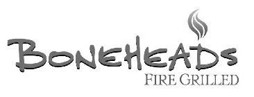 BONEHEADS FIRE GRILLED