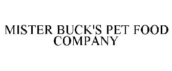 MISTER BUCK'S PET FOOD COMPANY