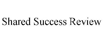SHARED SUCCESS REVIEW
