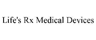 LIFE'S RX MEDICAL DEVICES