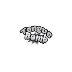 TONGUE BOMB