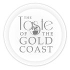 THE TASTE OF THE GOLD COAST