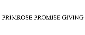 PRIMROSE PROMISE GIVING