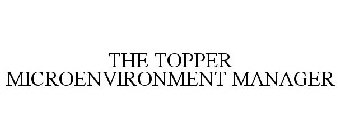 THE TOPPER MICROENVIRONMENT MANAGER