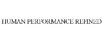 HUMAN PERFORMANCE REFINED