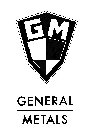 GM GENERAL METALS