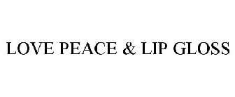LOVE PEACE & LIP GLOSS