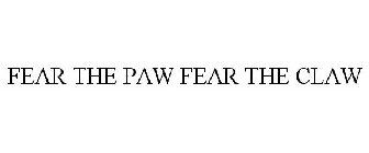 FEAR THE PAW FEAR THE CLAW
