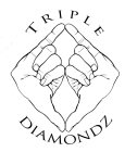 TRIPLE DIAMONDZ