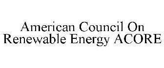AMERICAN COUNCIL ON RENEWABLE ENERGY ACORE