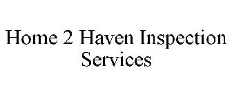 HOME 2 HAVEN INSPECTION SERVICES